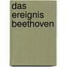 Das Ereignis Beethoven door Werner Karthaus