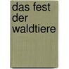 Das Fest Der Waldtiere door Detlef Schumacher