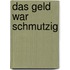 Das Geld war schmutzig