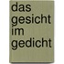Das Gesicht im Gedicht