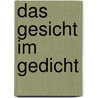 Das Gesicht im Gedicht door Evi Zemanek