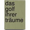 Das Golf Ihrer Träume door Dr Bob Rotella