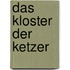 Das Kloster der Ketzer