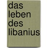 Das Leben Des Libanius door Gottlob Reinhold Sievers