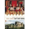Das Leben auf der Burg by Manfred Reitz