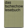 Das Tschechow Lesebuch door Anton Tschechow