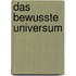 Das bewusste Universum