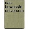 Das bewusste Universum door Dr Amit Goswami