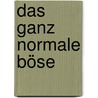 Das ganz normale Böse door Reinhard Haller