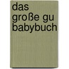 Das Große Gu Babybuch door Birgit Gebauer-Sesterhenn