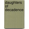 Daughters Of Decadence door Elaine Showalter