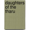 Daughters of the Tharu door Mary Ann Maslak