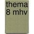 Thema 8 mhv