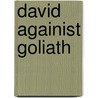 David Againist Goliath door Sergey Voronkov