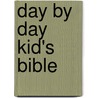 Day by Day Kid's Bible by Karyn Henley