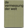 De Vermessung Der Welt by Daniel Kehlmann