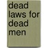 Dead Laws for Dead Men