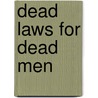 Dead Laws for Dead Men by Daniel J. Curran