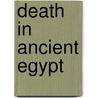 Death In Ancient Egypt door Bridget McDermott