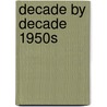 Decade by Decade 1950s by Unknown