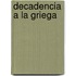 Decadencia a la Griega