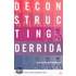 Deconstructing Derrida