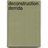 Deconstruction Derrida