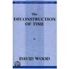 Deconstruction Of Time by David Wood
