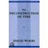 Deconstruction Of Time door David Wood