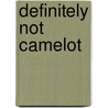 Definitely Not Camelot by Kimberly Peters