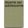 Dejame Ser Adolescente door Maria del Valle Mosto