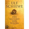 Der Bastard von Tolosa by Ulf Schiewe