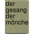 Der Gesang der Mönche