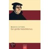 Der Große Katechismus door Martin Luther