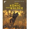 Der König der Wälder by Burkhard Stöcker