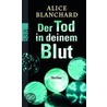 Der Tod in deinem Blut door Alice Blanchard