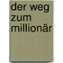 Der Weg zum Millionär