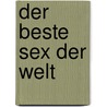 Der beste Sex der Welt door Onbekend