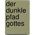 Der dunkle Pfad Gottes