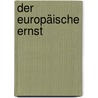 Der europäische Ernst door Gottfried Kinsky-Weinfurter