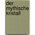 Der mythische Kristall