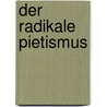 Der radikale Pietismus by Unknown