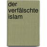 Der verfälschte Islam by Yasar Nuri Öztürk