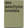 Des Aeschylos Oresteia by Thomas George Aeschylus