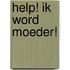 Help! Ik word moeder!
