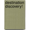 Destination Discovery! door Frances Laverne Carroll