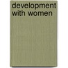 Development With Women door Deborah Eade