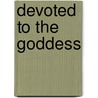 Devoted to the Goddess by Malcolm McLean