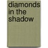 Diamonds In The Shadow