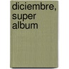 Diciembre, Super Album door Liliana Bodoc